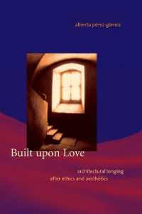 愛の建築：倫理と美学の後の建築的渇望<br>Built upon Love : Architectural Longing after Ethics and Aesthetics (Built upon Love)