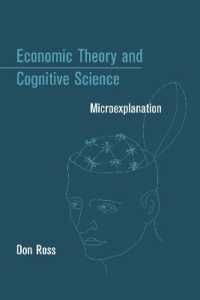経済理論と認知科学<br>Economic Theory and Cognitive Science : Microexplanation (A Bradford Book)