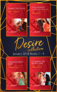 Desire Collection: January Books 1 - 4 : Taming the Texan / Little Secrets: Unexpectedly Pregnant / the Rancher's Baby / -- Paperback