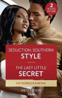 Seduction， Southern Style / the Last Little Secret : Seduction， Southern Style (Sweet Tea and Scandal) / the Last Little Secret (Sin City Secrets) (Mills & Boon Desire)