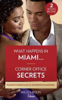 What Happens in Miami... / Corner Office Secrets : What Happens in Miami... (Miami Famous) / Corner Office Secrets (Men of Maddox Hill) (Mills & Boon Desire)