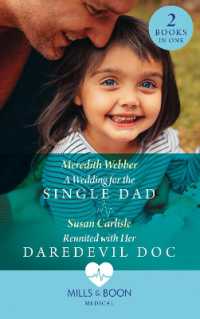 A Wedding for the Single Dad / Reunited with Her Daredevil Doc : A Wedding for the Single Dad / Reunited with Her Daredevil DOC (Mills & Boon Medical)
