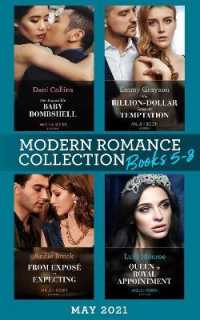 Modern Romance May 2021 Books 5-8 : Her Impossible Baby Bombshell / His Billion-dollar Takeover Temptation / from Ex -- Mixed media product