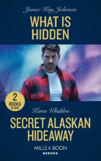 What Is Hidden / Secret Alaskan Hideaway : What is Hidden / Secret Alaskan Hideaway (Mills & Boon Heroes)