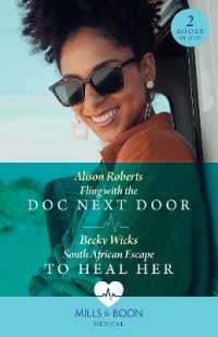 Fling with the Doc Next Door / South African Escape to Heal Her : Fling with the DOC Next Door / South African Escape to Heal Her (Mills & Boon Medical)
