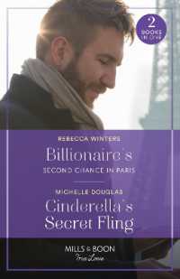 Billionaire's Second Chance in Paris / Cinderella's Secret Fling : Billionaire's Second Chance in Paris (Sons of a Parisian Dynasty) / Cinderella's Secret Fling (One Summer in Italy) (Mills & Boon True Love)