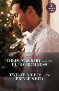 Christmas Baby with Her Ultra-Rich Boss / Twelve Nights in the Prince's Bed : Christmas Baby with Her Ultra-Rich Boss / Twelve Nights in the Prince's Bed (Mills & Boon Modern)