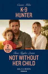 K-9 Hunter / Not without Her Child : K-9 Hunter / Not without Her Child (Sierra's Web) (Mills & Boon Heroes)