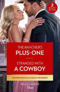 The Rancher's Plus-One / Stranded with a Cowboy : The Rancher's Plus-One (Kingsland Ranch) / Stranded with a Cowboy (Devil's Bluffs) (Mills & Boon Desire)