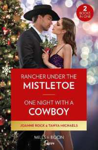 Rancher under the Mistletoe / One Night with a Cowboy : Rancher under the Mistletoe (Kingsland Ranch) / One Night with a Cowboy (Mills & Boon Desire)