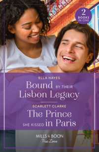 Bound by Their Lisbon Legacy / the Prince She Kissed in Paris : Bound by Their Lisbon Legacy / the Prince She Kissed in Paris (Mills & Boon True Love)