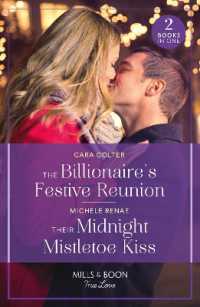 The Billionaire's Festive Reunion / Their Midnight Mistletoe Kiss : The Billionaire's Festive Reunion / Their Midnight Mistletoe Kiss (Mills & Boon True Love)