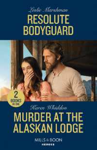 Resolute Bodyguard / Murder at the Alaskan Lodge : Resolute Bodyguard (the Protectors of Boone County, Texas) / Murder at the Alaskan Lodge (Mills & Boon Heroes)