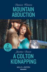 Mountain Abduction / a Colton Kidnapping : Mountain Abduction (Big Sky Search and Rescue) / a Colton Kidnapping (the Coltons of Owl Creek) (Mills & Boon Heroes)