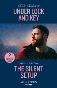 Under Lock and Key / the Silent Setup : Under Lock and Key (West Investigations) / the Silent Setup (Secure One) (Mills & Boon Heroes)
