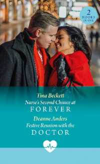 Nurse's Second Chance at Forever / Festive Reunion with the Doctor : Nurse's Second Chance at Forever / Festive Reunion with the Doctor (Mills & Boon Medical)