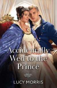 Accidentally Wed to the Prince (Mills & Boon Historical)