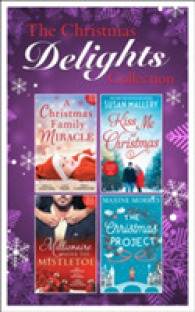 Mills & Boon Christmas Delights Collection : The Christmas Project / the Playboy's Mistress / Christmas in the Billionaire's -- Paperback