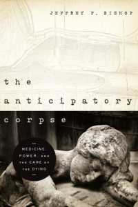 The Anticipatory Corpse : Medicine, Power, and the Care of the Dying (Notre Dame Studies in Medical Ethics and Bioethics)