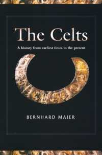 The Celts : A History from Earliest Times to the Present