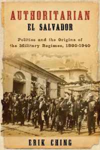 Authoritarian El Salvador : Politics and the Origins of the Military Regimes, 1880-1940 (Kellogg Institute Series on Democracy and Development)