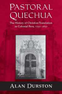 Pastoral Quechua : The History of Christian Translation in Colonial Peru, 1550-1654 (History, Languages, and Cultures of the Spanish and Portuguese Worlds)