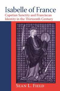 Isabelle of France : Capetian Sanctity and Franciscan Identity in the Thirteenth Century