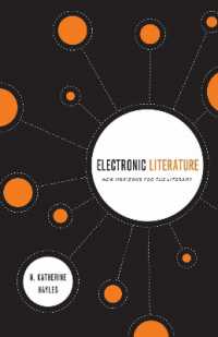 キャサリン・ヘイルズ著／電子文学：リテラシーの新たな地平<br>Electronic Literature : New Horizons for the Literary (Yusko Ward-phillips Lectures in English Language and Literature)