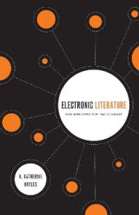 キャサリン・ヘイルズ著／電子文学：リテラシーの新たな地平<br>Electronic Literature : New Horizons for the Literary (Yusko Ward-phillips Lectures in English Language and Literature)