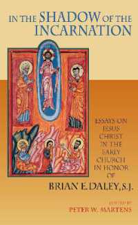 In the Shadow of the Incarnation : Essays on Jesus Christ in the Early Church in Honor of Brian E. Daley, S.J.