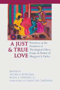 Just and True Love : Feminism at the Frontiers of Theological Ethics: Essays in Honor of Margaret Farley