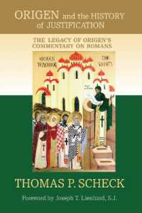 Origen and the History of Justification : The Legacy of Origen's Commentary on Romans