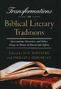 Transformations in Biblical Literary Traditions : Incarnation, Narrative, and Ethics--Essays in Honor of David Lyle Jeffrey (Notre Dame Studies in Ethics and Culture)