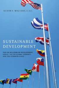 Sustainable Development : The UN Millennium Development Goals, the UN Global Compact, and the Common Good (John W. Houck Notre Dame Series in Business Ethics)