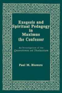Exegesis and Spiritual Pedagogy in Maximus the Confessor : An Investigation of the Quaestiones Ad Thalassium (Christianity and Judaism in Antiquity)