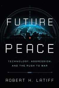 Future Peace : Technology, Aggression, and the Rush to War