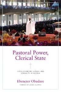 Pastoral Power, Clerical State : Pentecostalism, Gender, and Sexuality in Nigeria (Contending Modernities)