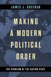 Making a Modern Political Order : The Problem of the Nation State (Kellogg Institute Series on Democracy and Development)
