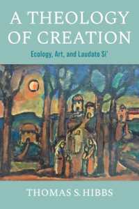 A Theology of Creation : Ecology, Art, and Laudato Si' (Catholic Ideas for a Secular World)