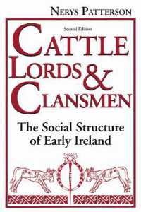 Cattle Lords and Clansmen : The Social Structure of Early Ireland