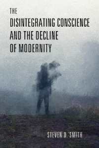 The Disintegrating Conscience and the Decline of Modernity (Catholic Ideas for a Secular World)