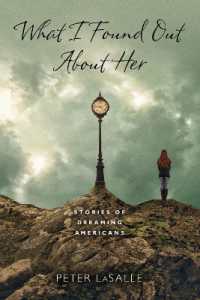 What I Found Out about Her : Stories of Dreaming Americans (Richard Sullivan Prize in Short Fiction)