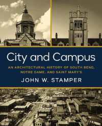 City and Campus : An Architectural History of South Bend, Notre Dame, and Saint Mary's