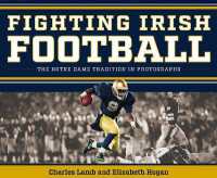 Fighting Irish Football : The Notre Dame Tradition in Photographs