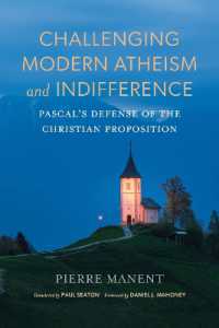 Challenging Modern Atheism and Indifference : Pascal's Defense of the Christian Proposition (Catholic Ideas for a Secular World)