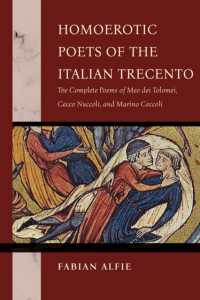 Homoerotic Poets of the Italian Trecento : The Complete Poems of Meo Dei Tolomei, Cecco Nuccoli, and Marino Ceccoli (The William and Katherine Devers Series in Dante and Medieval Italian Literature)