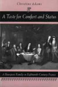 Taste for Comfort and Status : A Bourgeois Family in Eighteenth-century France -- Hardback