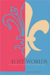 失われた世界を求めて：フランス社会史の誕生１８１５－１９７０年<br>Lost Worlds : The Emergence of French Social History, 1815-1970