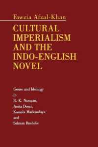 Cultural Imperialism and the Indo-English Novel : Genre and Ideology in R. K. Narayan, Anita Desai, Kamala Markandaya, and Salman Rushdie