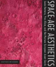 Space-Age Aesthetics : Lucio Fontana, Yves Klein, and the Postwar European Avant-Garde (Refiguring Modernism)